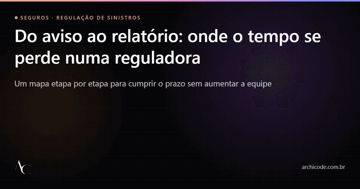 Onde o tempo se perde na regulação de sinistros