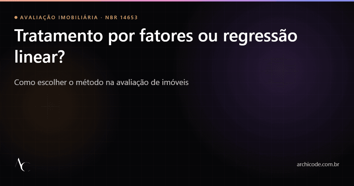 Tratamento por fatores ou regressão linear na avaliação de imóveis