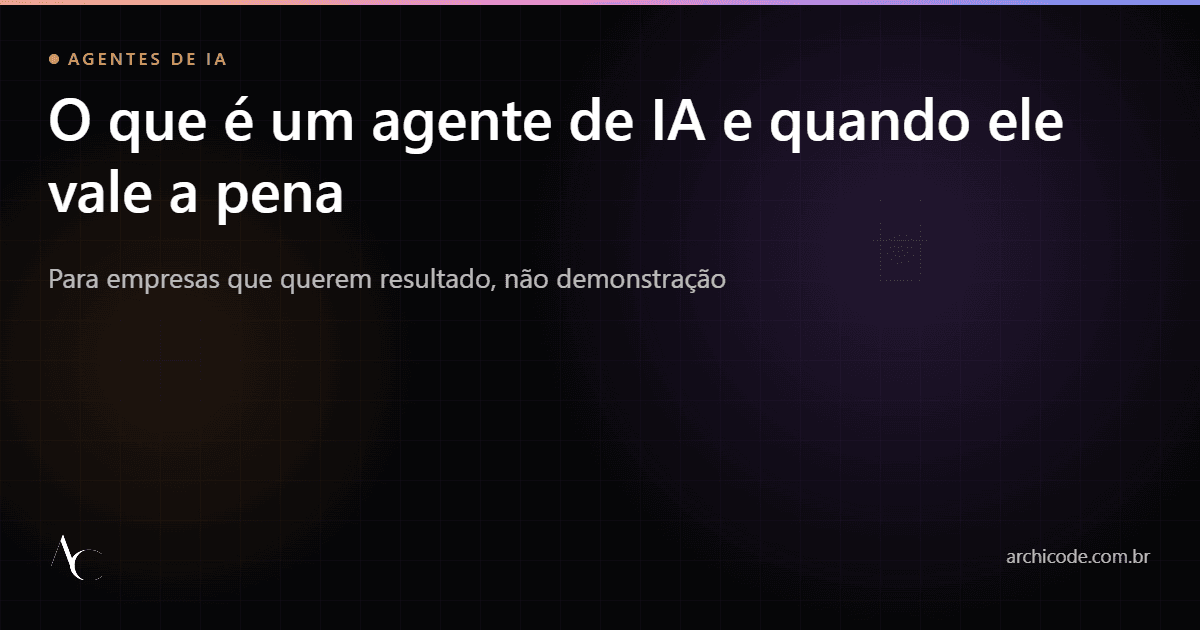 O que é um agente de IA e quando vale a pena para empresas
