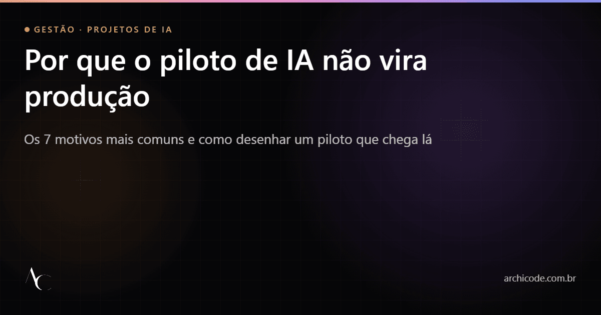 Por que pilotos de IA não viram produção