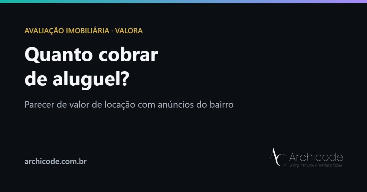 Quanto cobrar de aluguel: parecer de valor de locação com anúncios do bairro